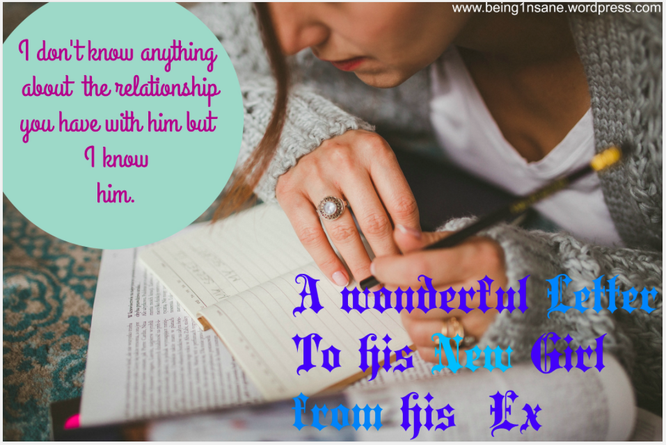 A wonderful Letter To his New Girl from his coward Ex